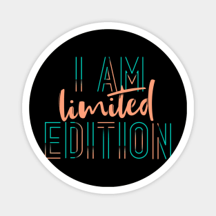 I Am Limited Edition Magnet